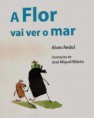 "A Flor vai ver o mar" de Alves Redol